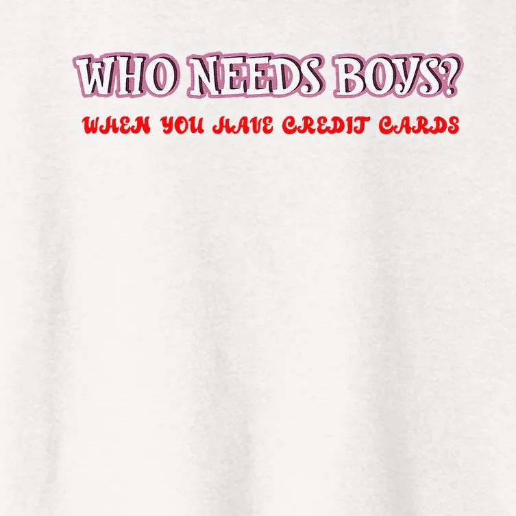 Who Needs When You Have Credit Cards Funny Design Women's Crop Top Tee