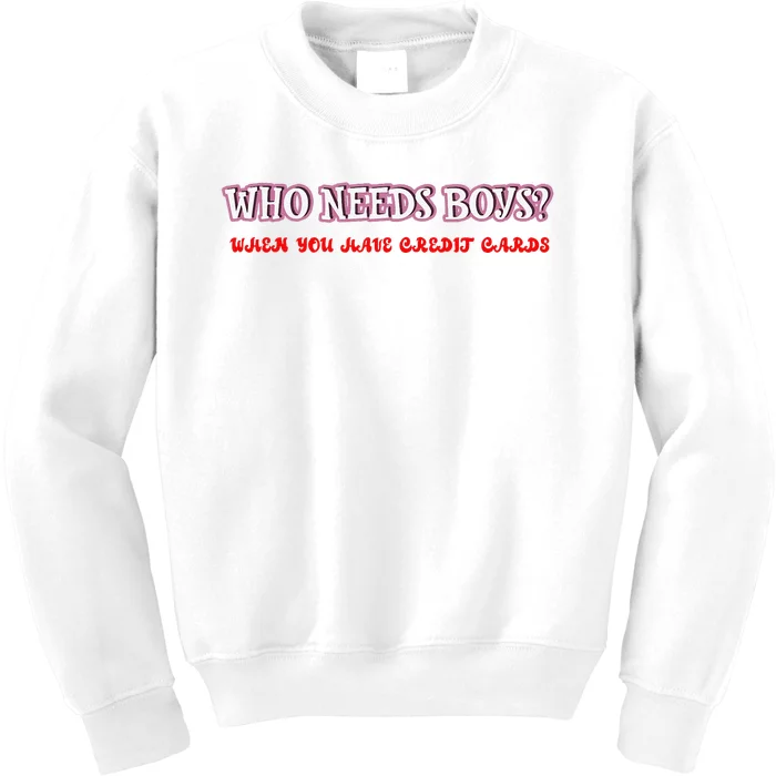 Who Needs When You Have Credit Cards Funny Design Kids Sweatshirt