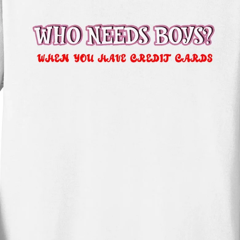 Who Needs When You Have Credit Cards Funny Design Kids Long Sleeve Shirt