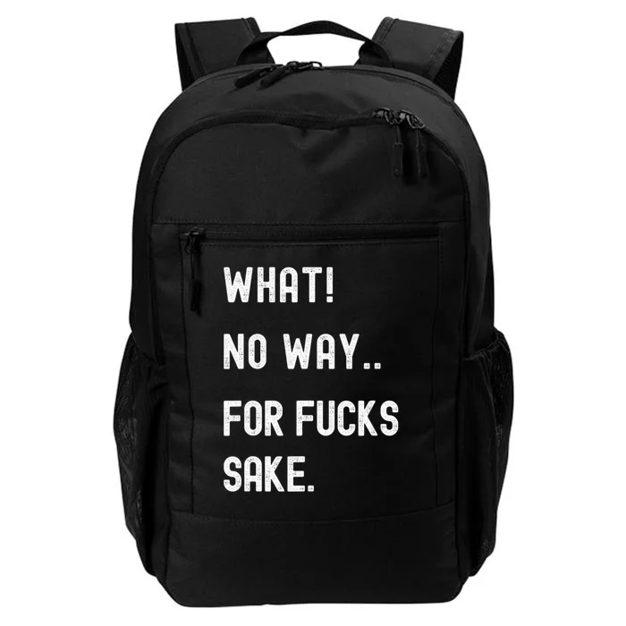 What No Way For Fucks Sake Sarcasm Saying Daily Commute Backpack