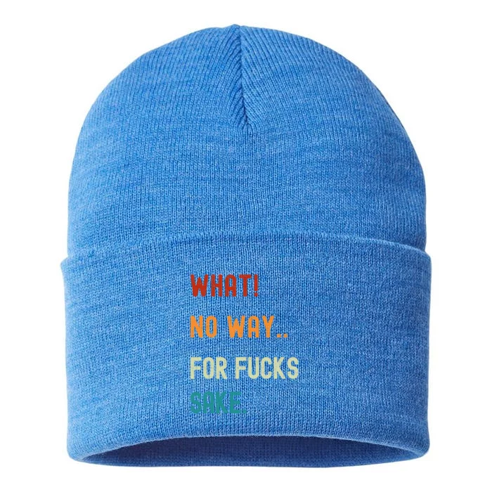 What No Way For Fucks Sake Sarcasm Saying Sustainable Knit Beanie