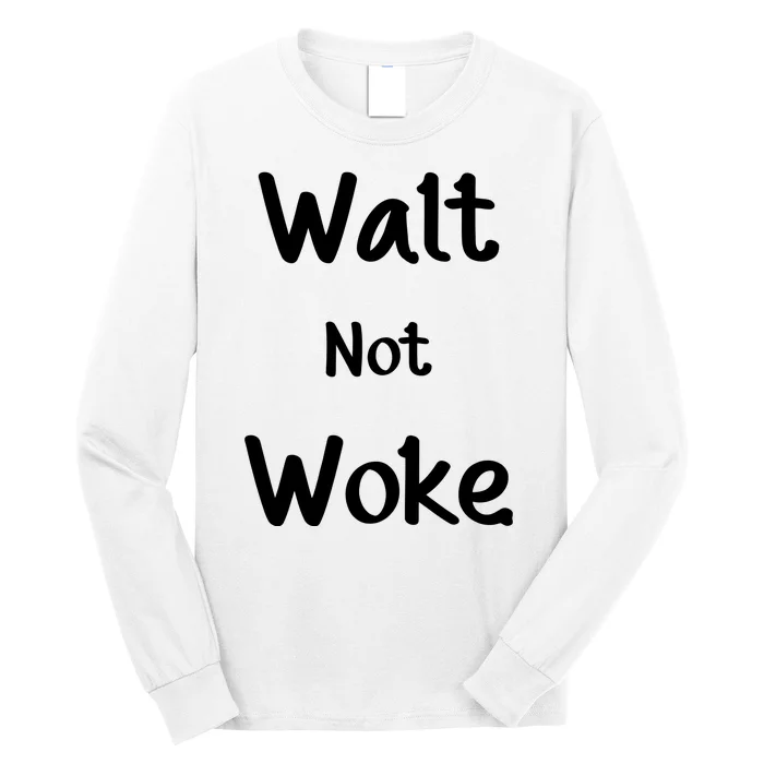 Walt Not Woke Long Sleeve Shirt