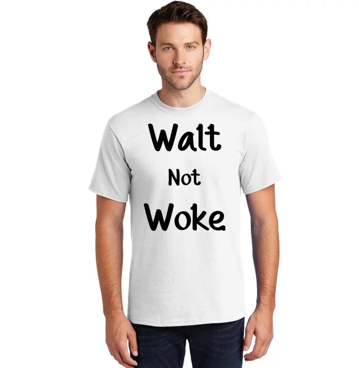 Walt Not Woke Tall T-Shirt