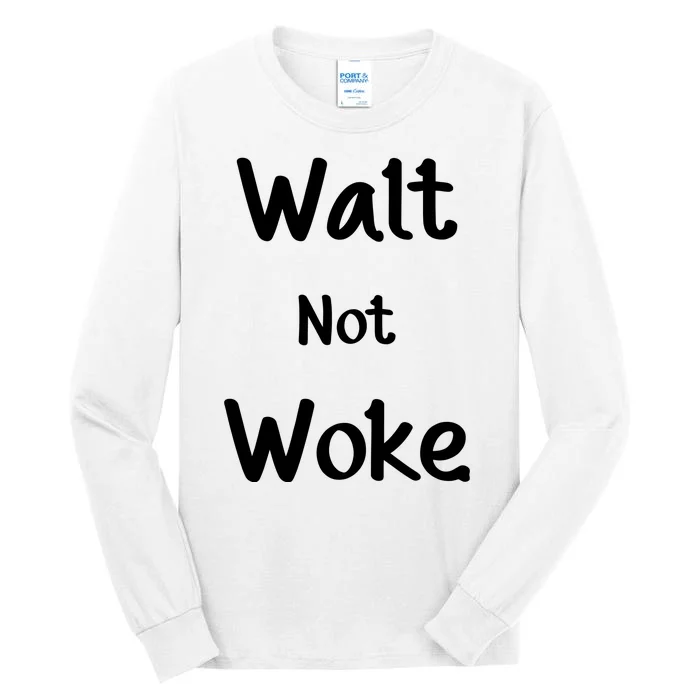 Walt Not Woke Tall Long Sleeve T-Shirt