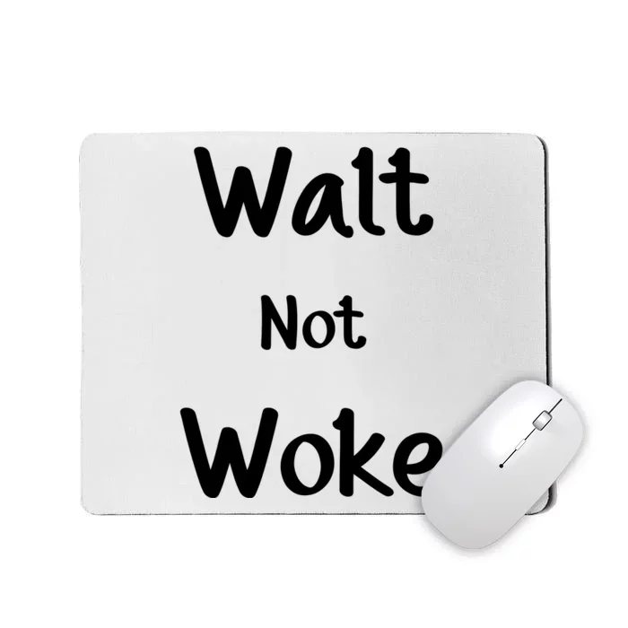 Walt Not Woke Mousepad