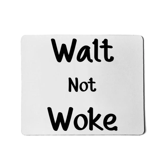 Walt Not Woke Mousepad