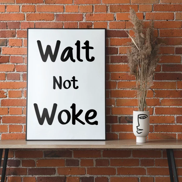 Walt Not Woke Poster