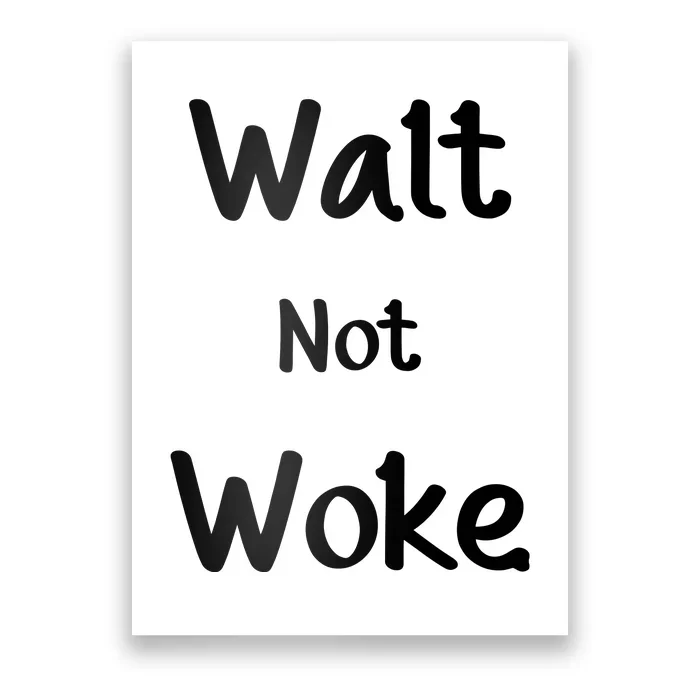 Walt Not Woke Poster