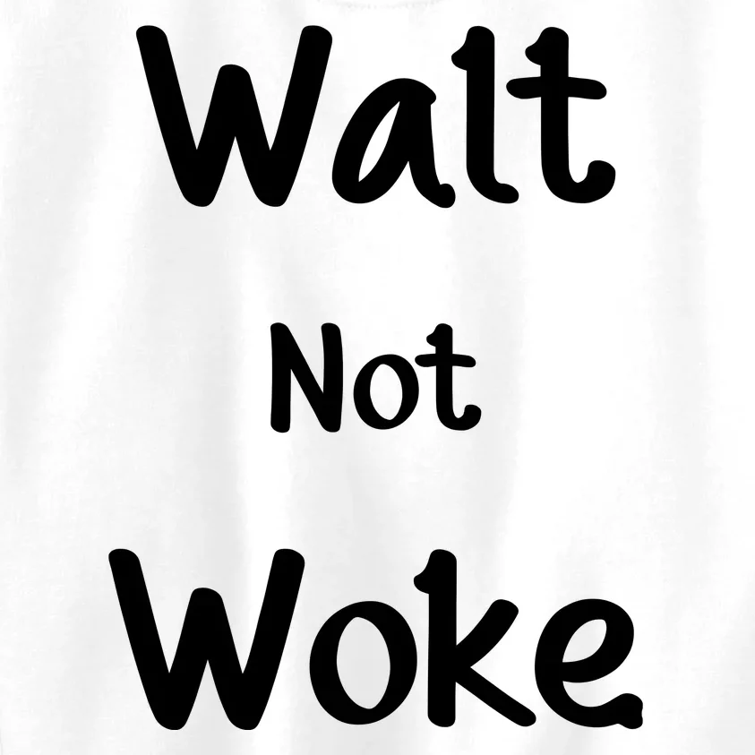 Walt Not Woke Kids Sweatshirt