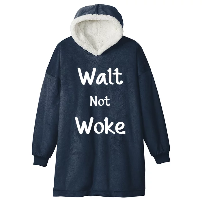 Walt Not Woke Funny Hooded Wearable Blanket