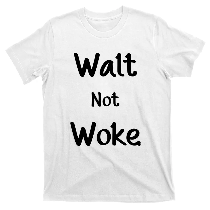 Walt Not Woke Funny T-Shirt