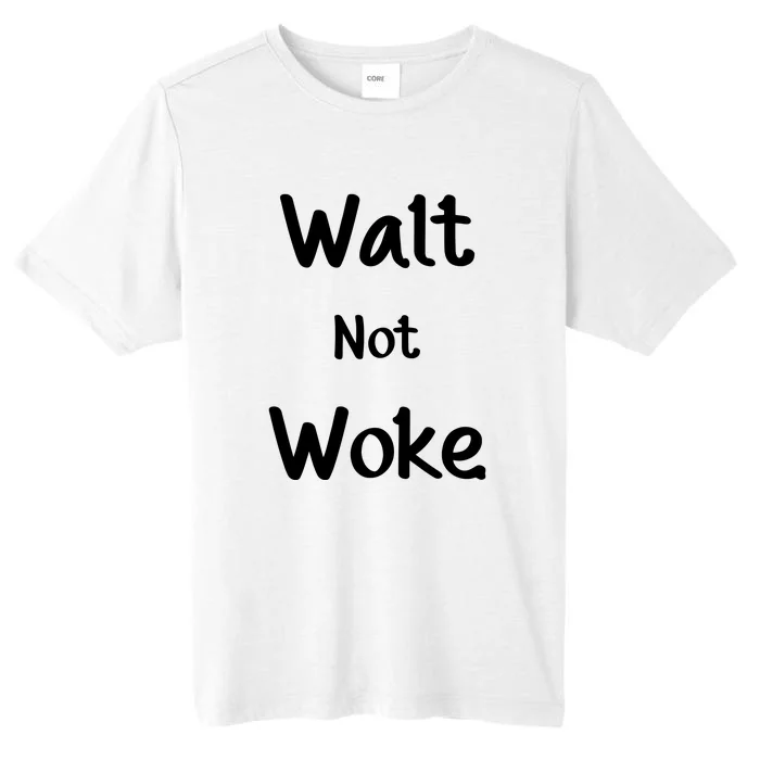 Walt Not Woke Funny ChromaSoft Performance T-Shirt