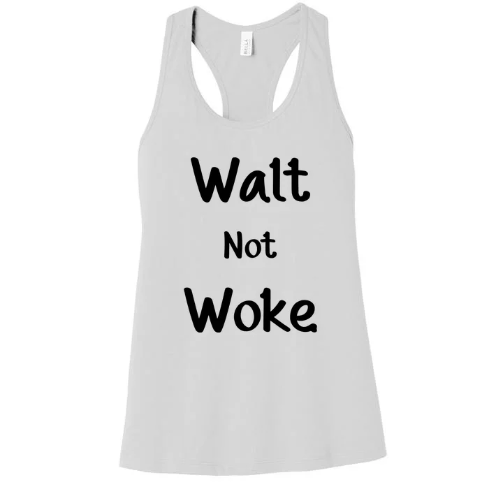 Walt Not Woke Funny Women's Racerback Tank