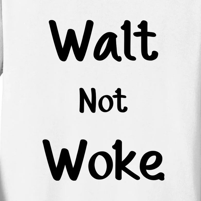 Walt Not Woke Funny Kids Long Sleeve Shirt