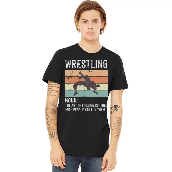 Wrestling Noun Wrestler Definition Folding Clothes Wrestle Premium T-Shirt