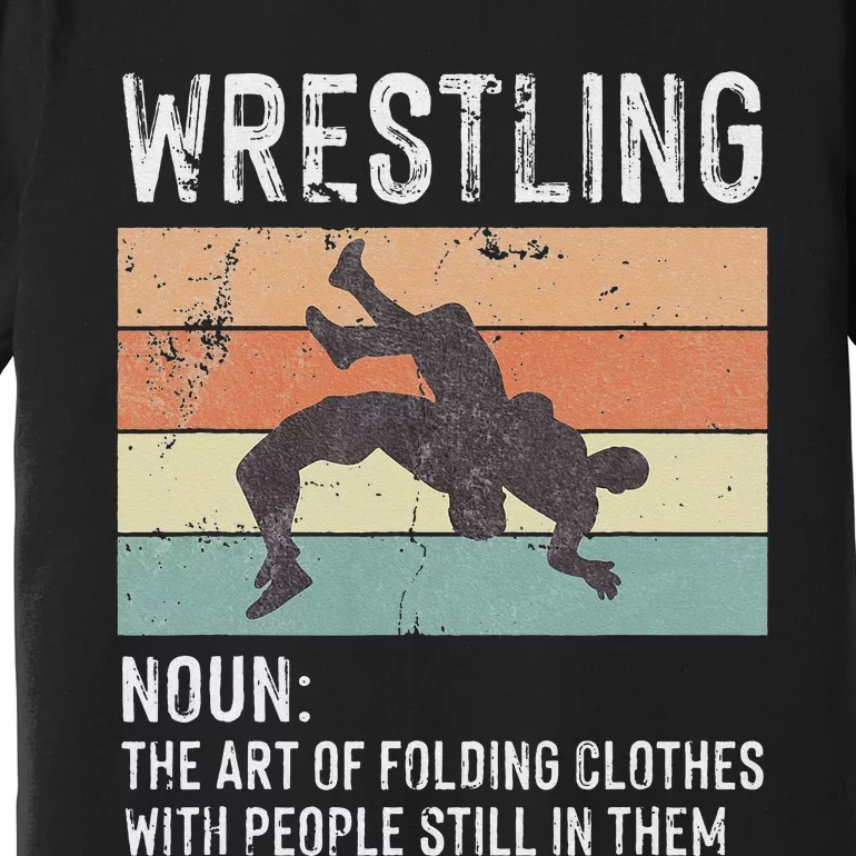 Wrestling Noun Wrestler Definition Folding Clothes Wrestle Premium T-Shirt