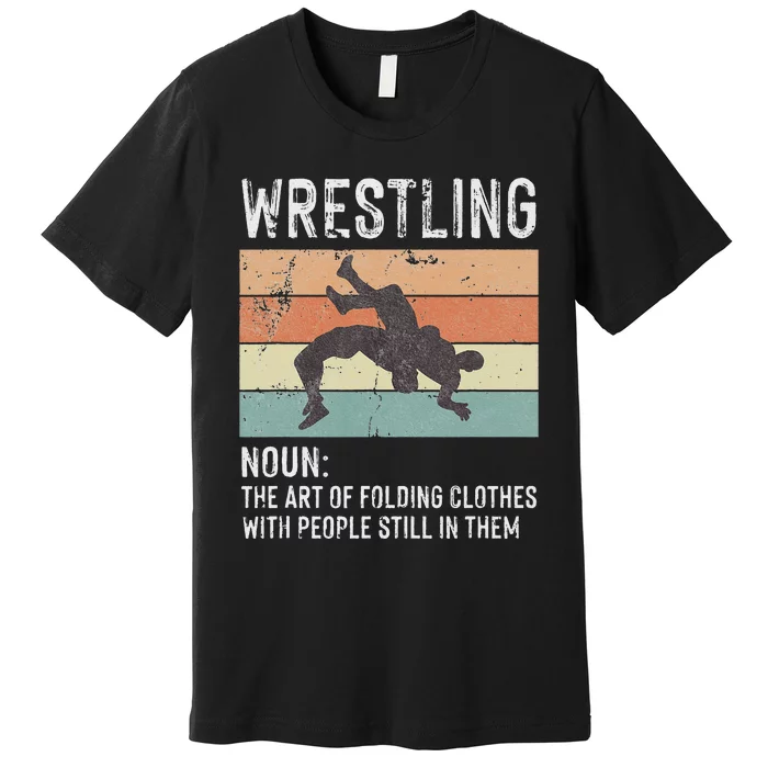 Wrestling Noun Wrestler Definition Folding Clothes Wrestle Premium T-Shirt