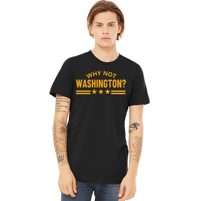 Why Not Washington Premium T-Shirt