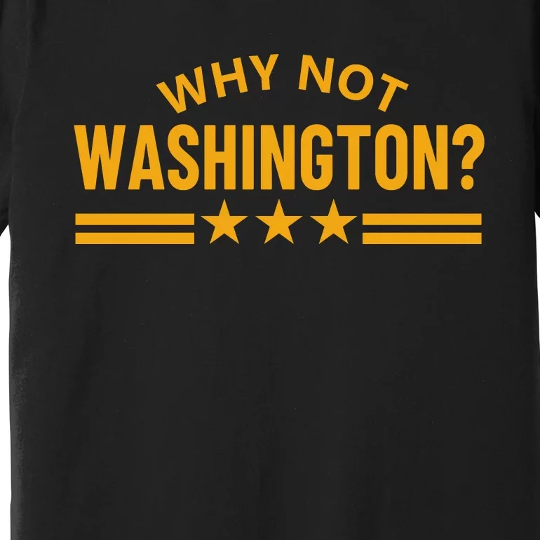 Why Not Washington Premium T-Shirt