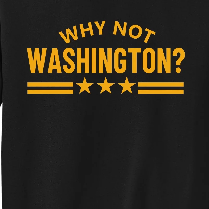 Why Not Washington Tall Sweatshirt