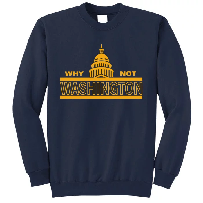 Why Not Washington Tall Sweatshirt