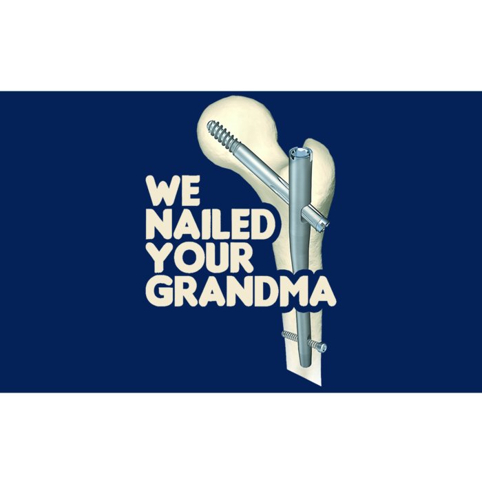 We Nailed Your Grandma Scrub Tech Funny Ortho Hip Surgery Bumper Sticker