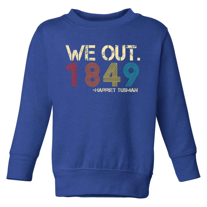 We Out 1849 Harr  iet Tub  Man Black History Month Quote Toddler Sweatshirt