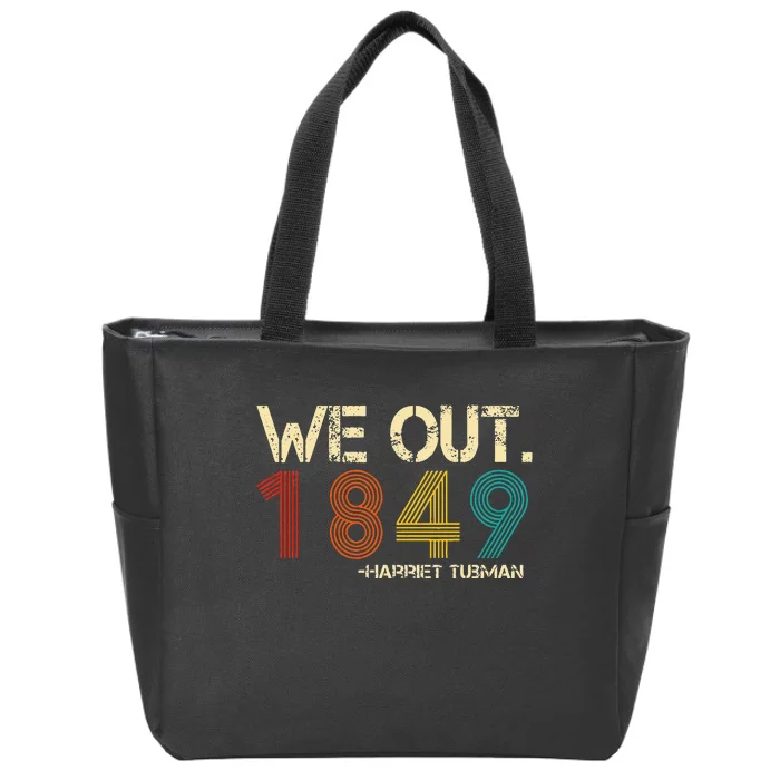 We Out 1849 Harr Iet Tub Man Black History Month Quote Zip Tote Bag