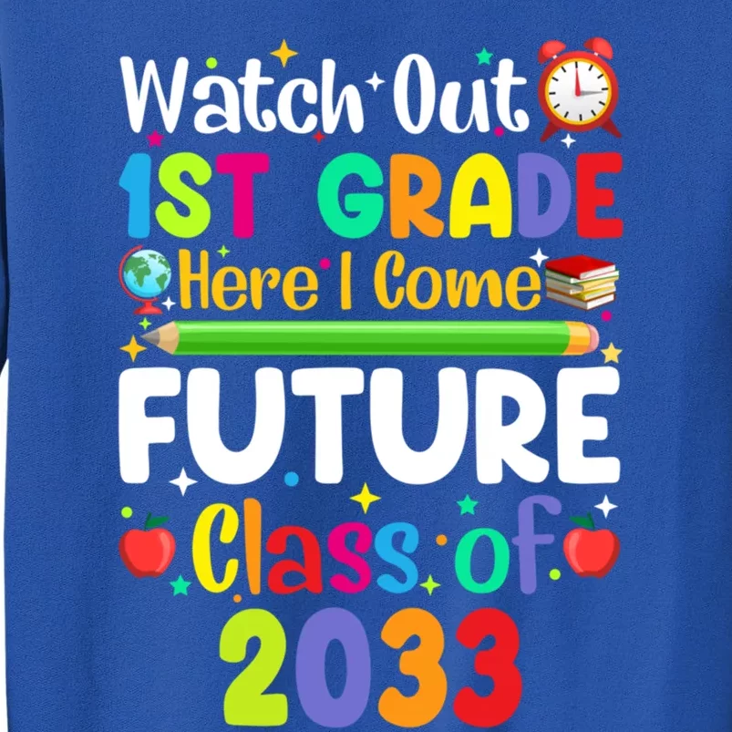 Watch Out 1St Grade Here I Come Funny Back To School Gift Tall Sweatshirt