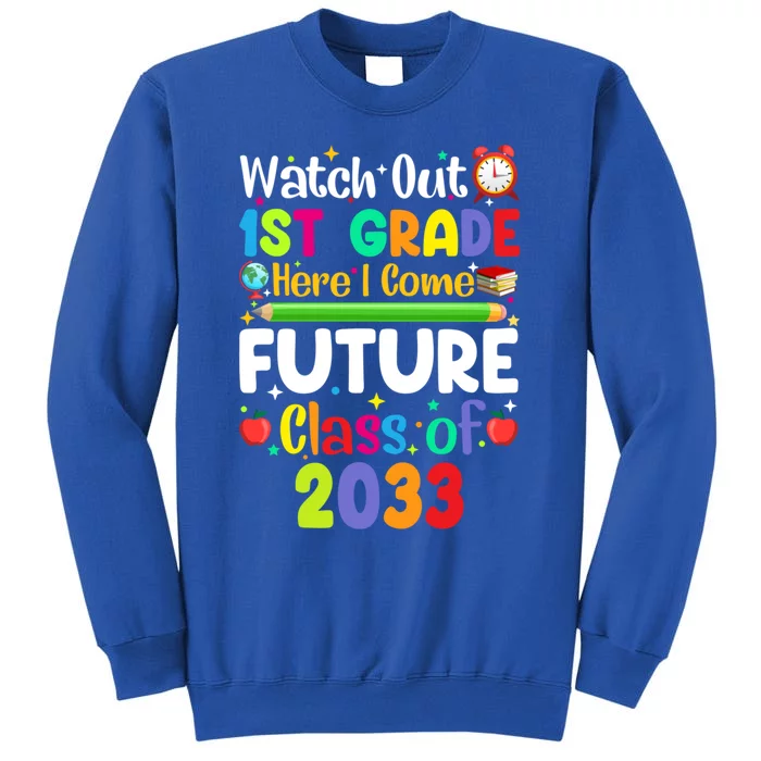 Watch Out 1St Grade Here I Come Funny Back To School Gift Tall Sweatshirt