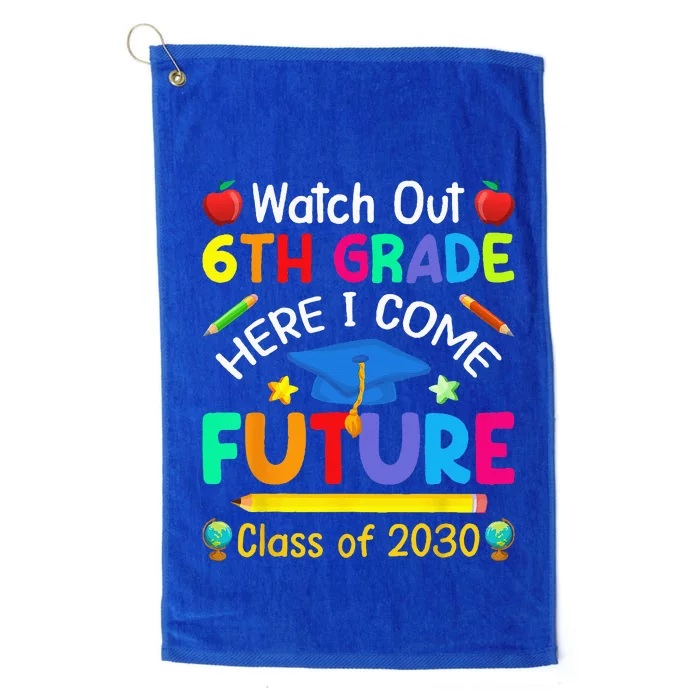 Watch Out 6th Grade Here I Come Future Class Of 2030 Platinum Collection Golf Towel