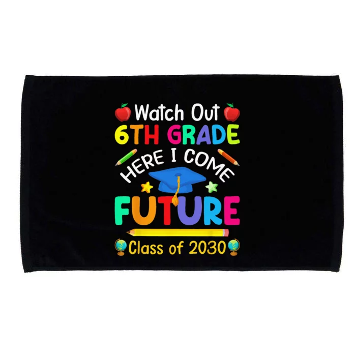 Watch Out 6th Grade Here I Come Future Class Of 2030 Microfiber Hand Towel