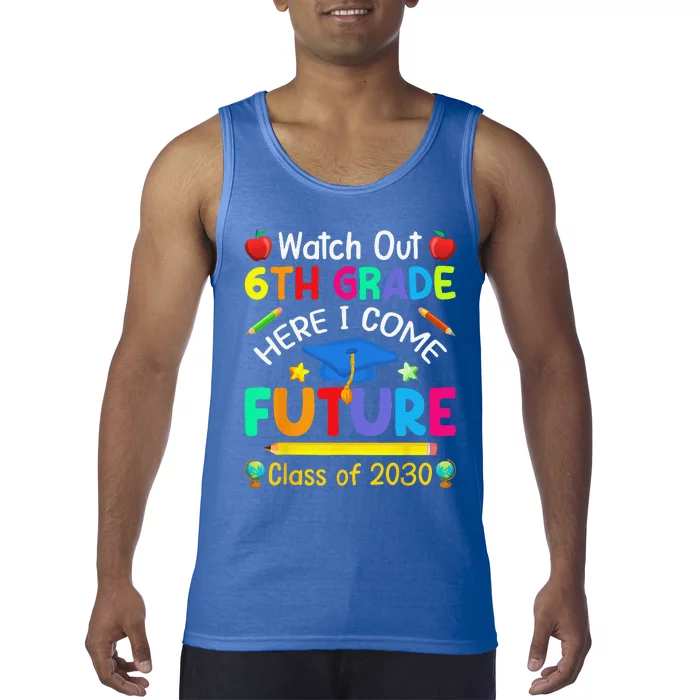 Watch Out 6th Grade Here I Come Future Class Of 2030 Tank Top