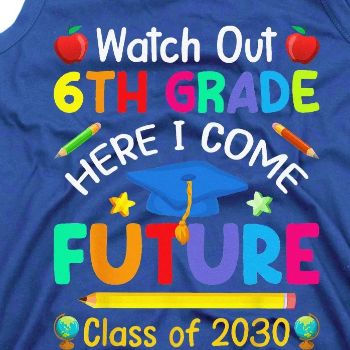 Watch Out 6th Grade Here I Come Future Class Of 2030 Tank Top