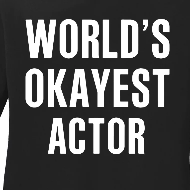 WorldS Okayest 911 Actor Ladies Long Sleeve Shirt