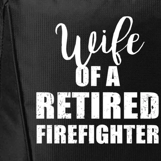 Wife Of A Retired Firefighter Gift City Backpack