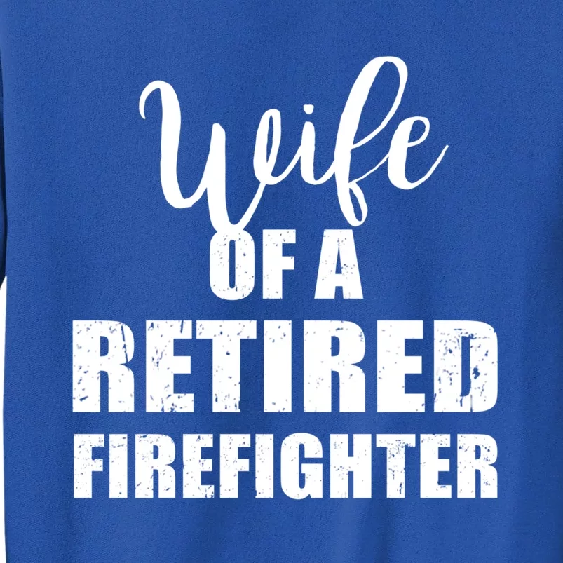 Wife Of A Retired Firefighter Gift Sweatshirt