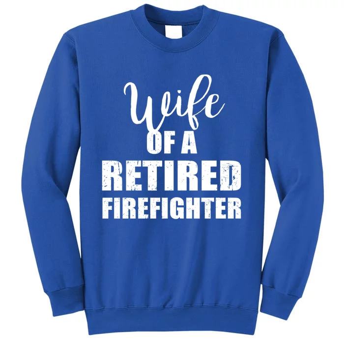 Wife Of A Retired Firefighter Gift Sweatshirt