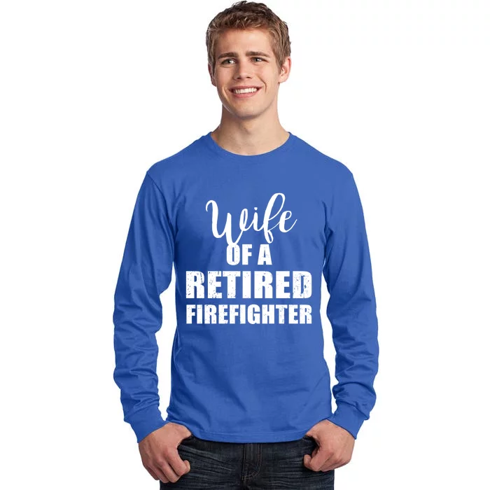 Wife Of A Retired Firefighter Gift Tall Long Sleeve T-Shirt