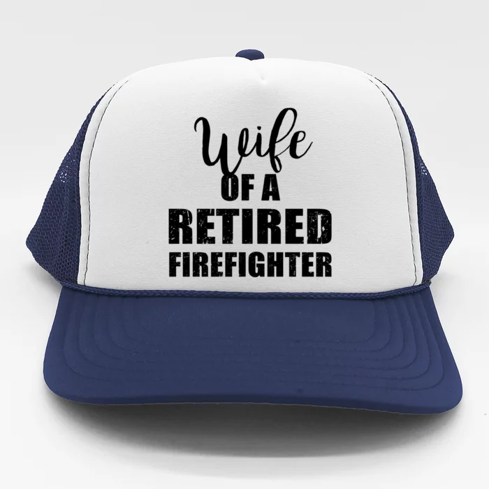 Wife Of A Retired Firefighter Gift Trucker Hat