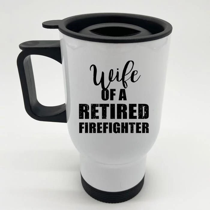 Wife Of A Retired Firefighter Gift Front & Back Stainless Steel Travel Mug