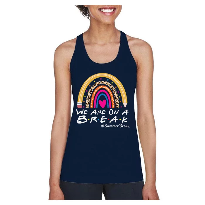 WeRe On A Summer Break Teacher Off Duty Last Day Of School Women's Racerback Tank