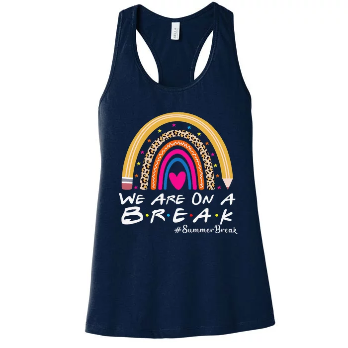 WeRe On A Summer Break Teacher Off Duty Last Day Of School Women's Racerback Tank