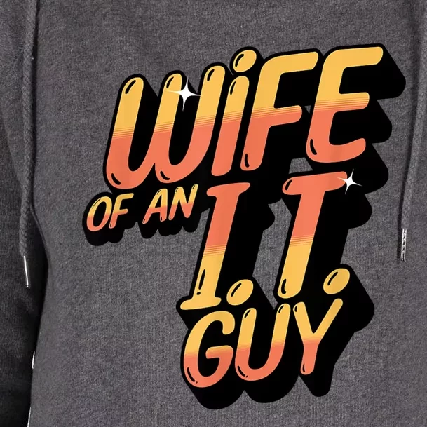 Wife Of An I.T. Guy Funny Network Admin Girlfriend Spouse Womens Funnel Neck Pullover Hood