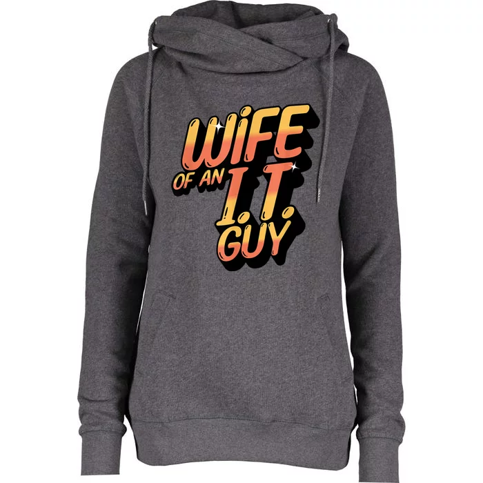 Wife Of An I.T. Guy Funny Network Admin Girlfriend Spouse Womens Funnel Neck Pullover Hood