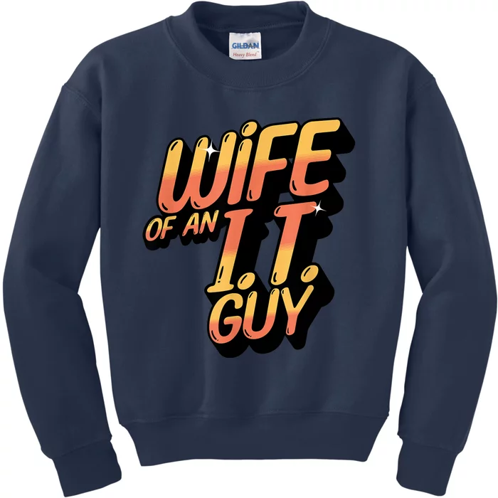 Wife Of An I.T. Guy Funny Network Admin Girlfriend Spouse Kids Sweatshirt