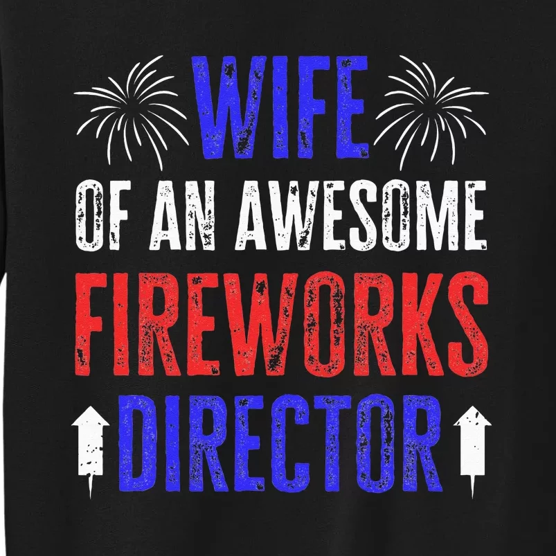 Wife Of An Awesome Fireworks Director Funny 4th Of July Tall Sweatshirt