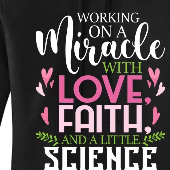 Working On A Miracle Embryo Transfer Ivf Support Pregnancy Women's Pullover Hoodie