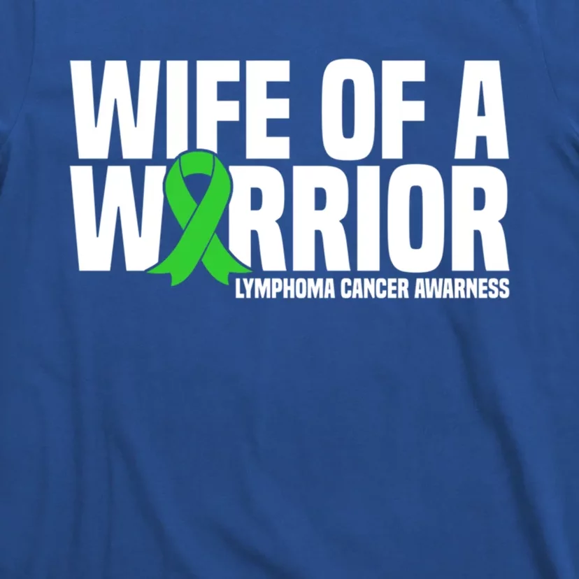 Wife Of A Warrior Green Ribbon Lymphoma Cancer Awareness Gift T-Shirt