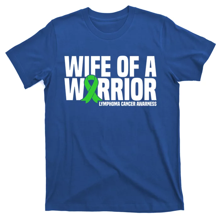 Wife Of A Warrior Green Ribbon Lymphoma Cancer Awareness Gift T-Shirt